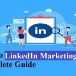 LinkedIn Marketing in 2023: A complete Guide on LinkedIn